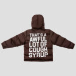 Thats A Awful Lot Of Cough Syrup Brown Puffer Jacket
